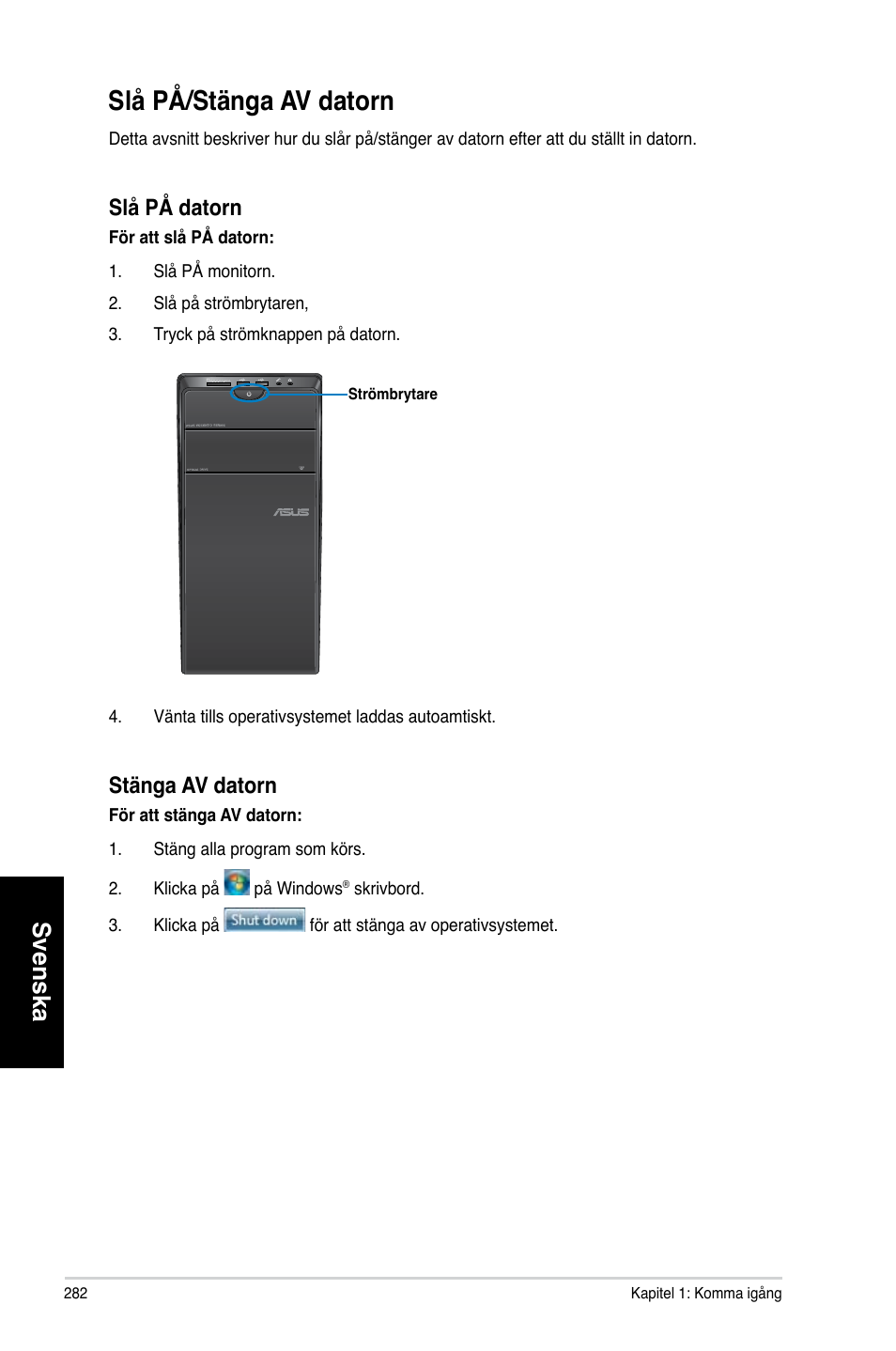 Slå på/stänga av datorn, Slå på/stänga a� datorn, Svenska | Slå på datorn, Stänga a� datorn | Asus CM6730 User Manual | Page 282 / 330