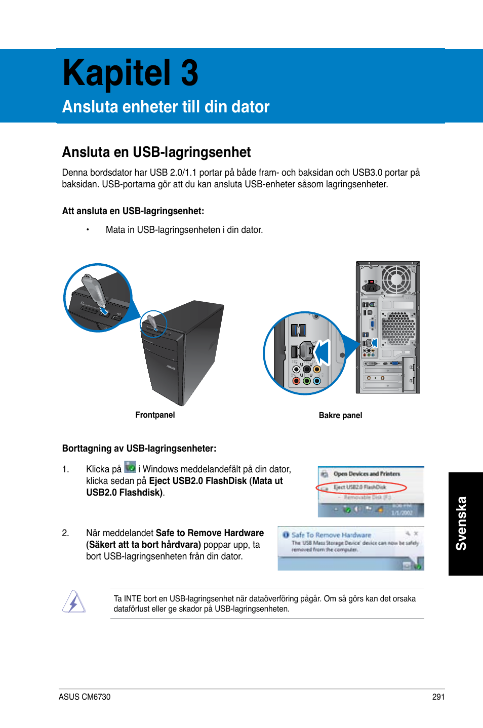 Kapitel 3, Ansluta enheter till din dator, Ansluta en usb-lagringsenhet | Svenska | Asus CM6730 User Manual | Page 291 / 330