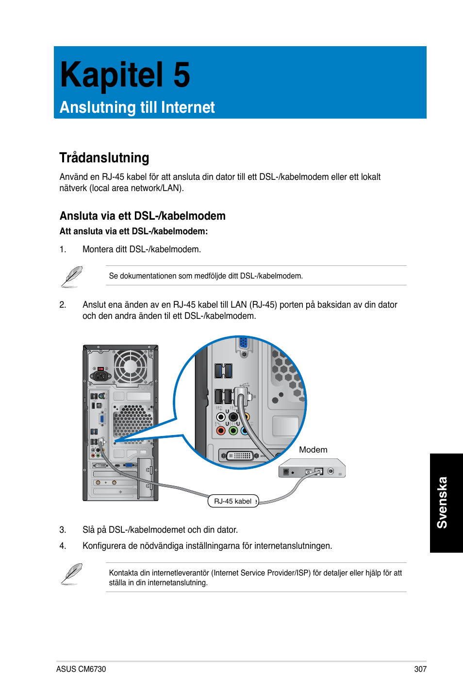 Kapitel 5, Anslutning till internet, Trådanslutning | Svenska, Ansluta via ett dsl-/kabelmodem | Asus CM6730 User Manual | Page 307 / 330