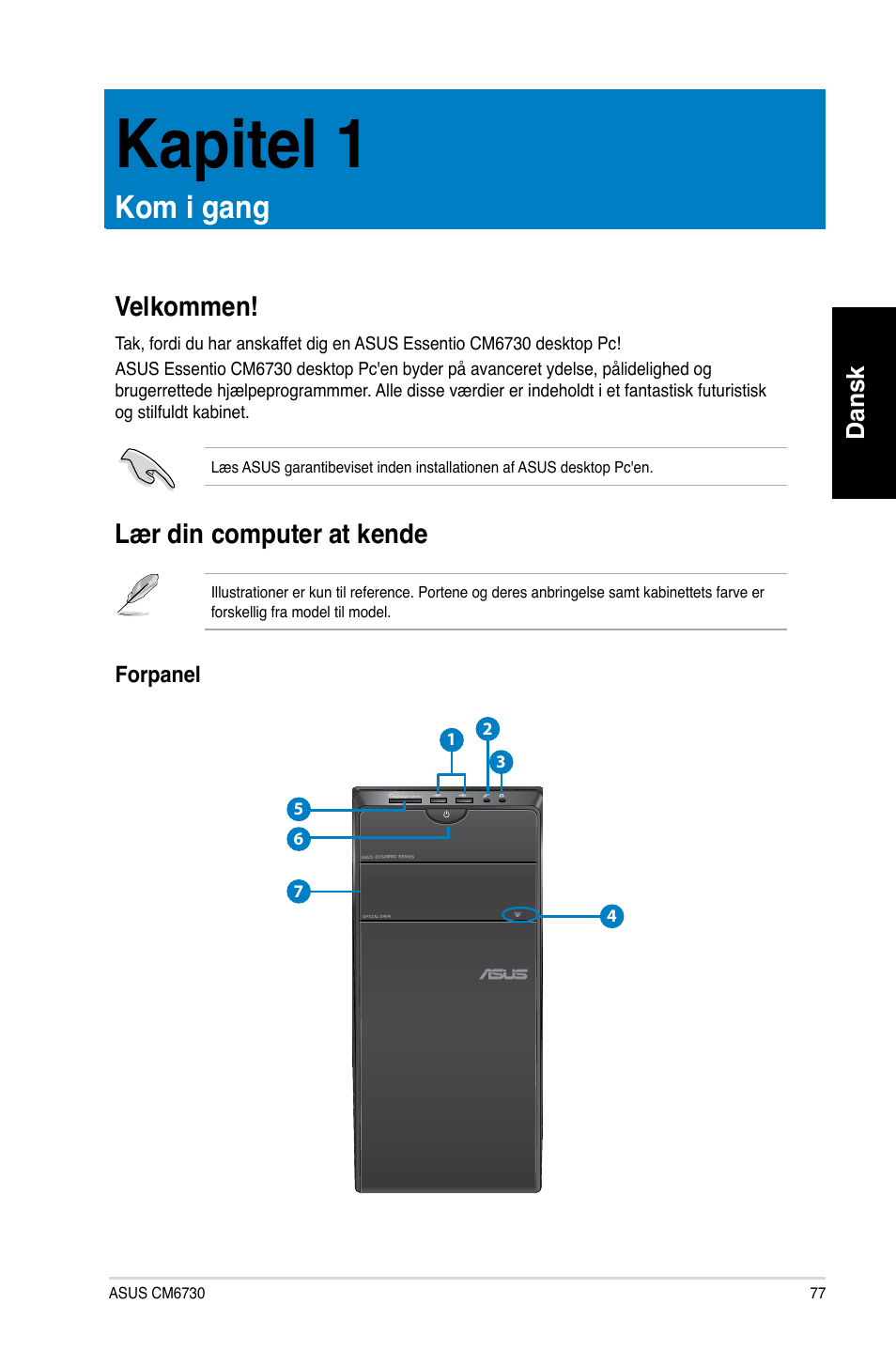 Kapitel 1, Kom i gang, Velkommen | Lær din computer at kende, Velkommen! lær din computer at kende, Elkommen | Asus CM6730 User Manual | Page 77 / 330