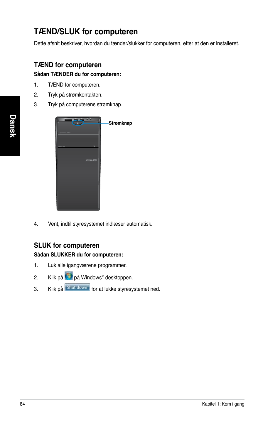 Tænd/sluk for computeren, Dansk, Tænd for computeren | Sluk for computeren | Asus CM6730 User Manual | Page 84 / 330