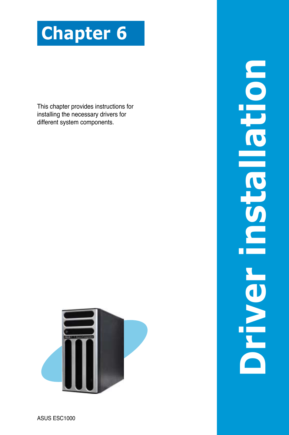 Chapter 6: driver installation, Chapter 6, Driver installation | Asus ESC1000 Personal SuperComputer User Manual | Page 123 / 184