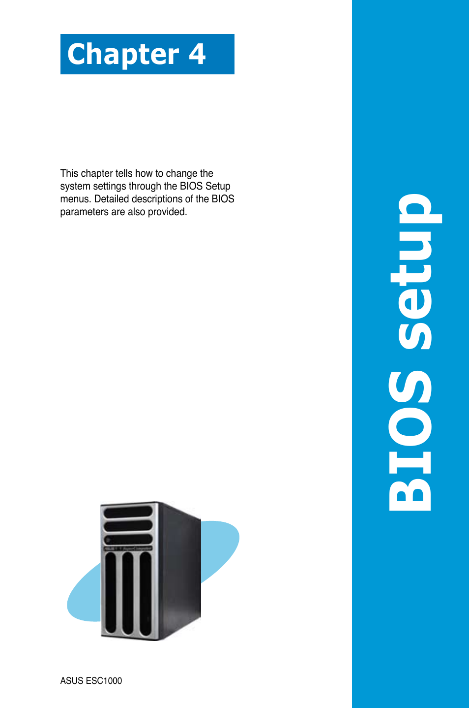 Chapter 4: bios setup, Chapter 4, Bios setup | Asus ESC1000 Personal SuperComputer User Manual | Page 65 / 184