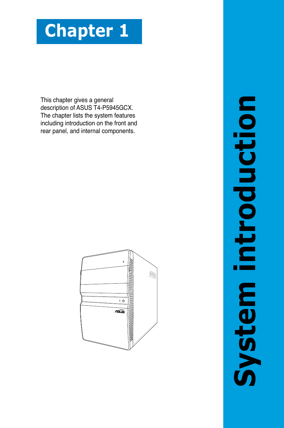 System introduction, Chapter 1 | Asus T4-P5945GCX User Manual | Page 11 / 80