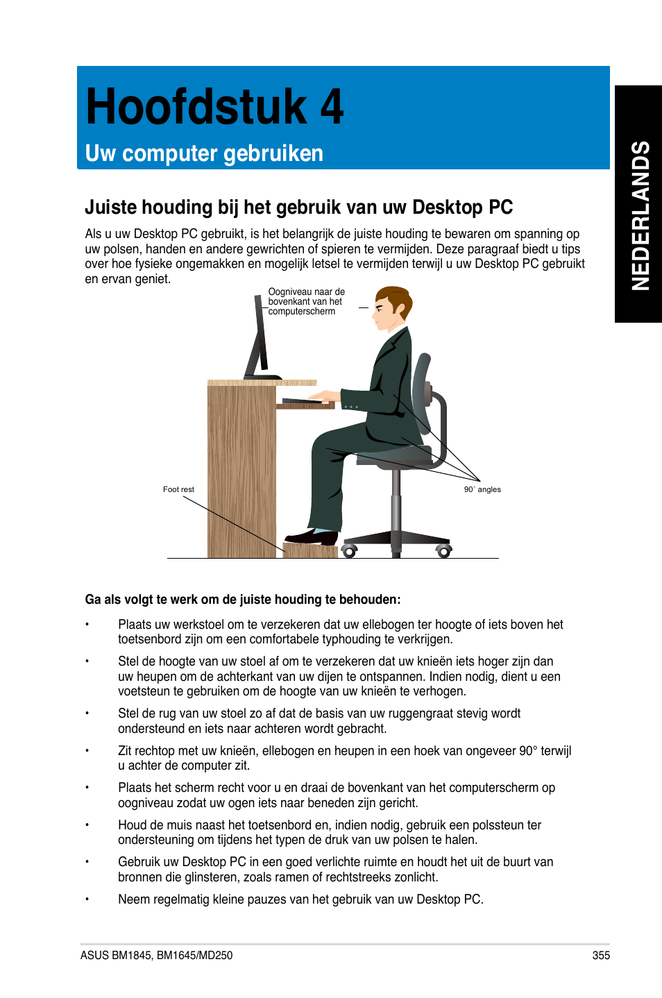 Hoofdstuk 4, Uw computer gebruiken, Juiste houding bij het gebruik van uw desktop pc | Ne de rl an ds ne de rl an ds | Asus BM1845 User Manual | Page 357 / 644