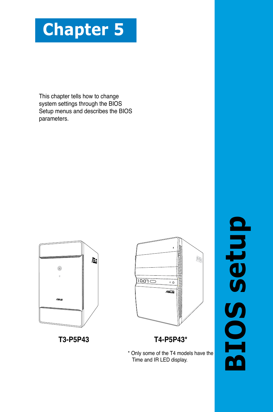 Chapter 5: bios setup, Bios setup, Chapter 5 | Asus T4-P5P43 User Manual | Page 67 / 108