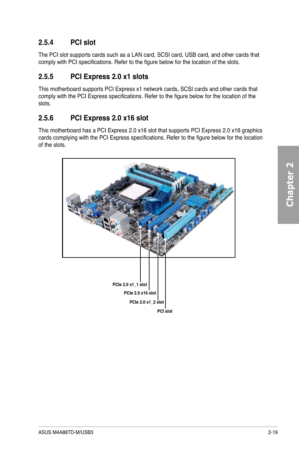 4 pci slot, 5 pci express 2.0 x1 slots, 6 pci express 2.0 x16 slot | Pci slot -19, Pci express 2.0 x1 slots -19, Pci express 2.0 x16 slot -19, Chapter 2 | Asus M4A88TD-M/USB3 User Manual | Page 37 / 124