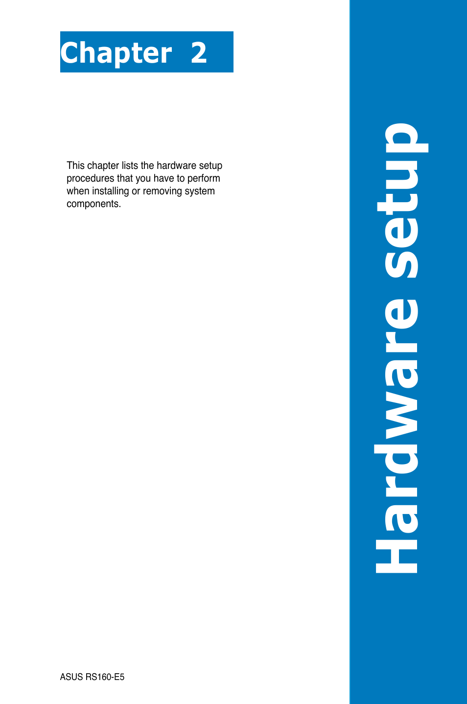 Chapter 2: hardware setup, Chapter 2, Hardware setup | Hardware se tup | Asus RS160-E5 User Manual | Page 19 / 164