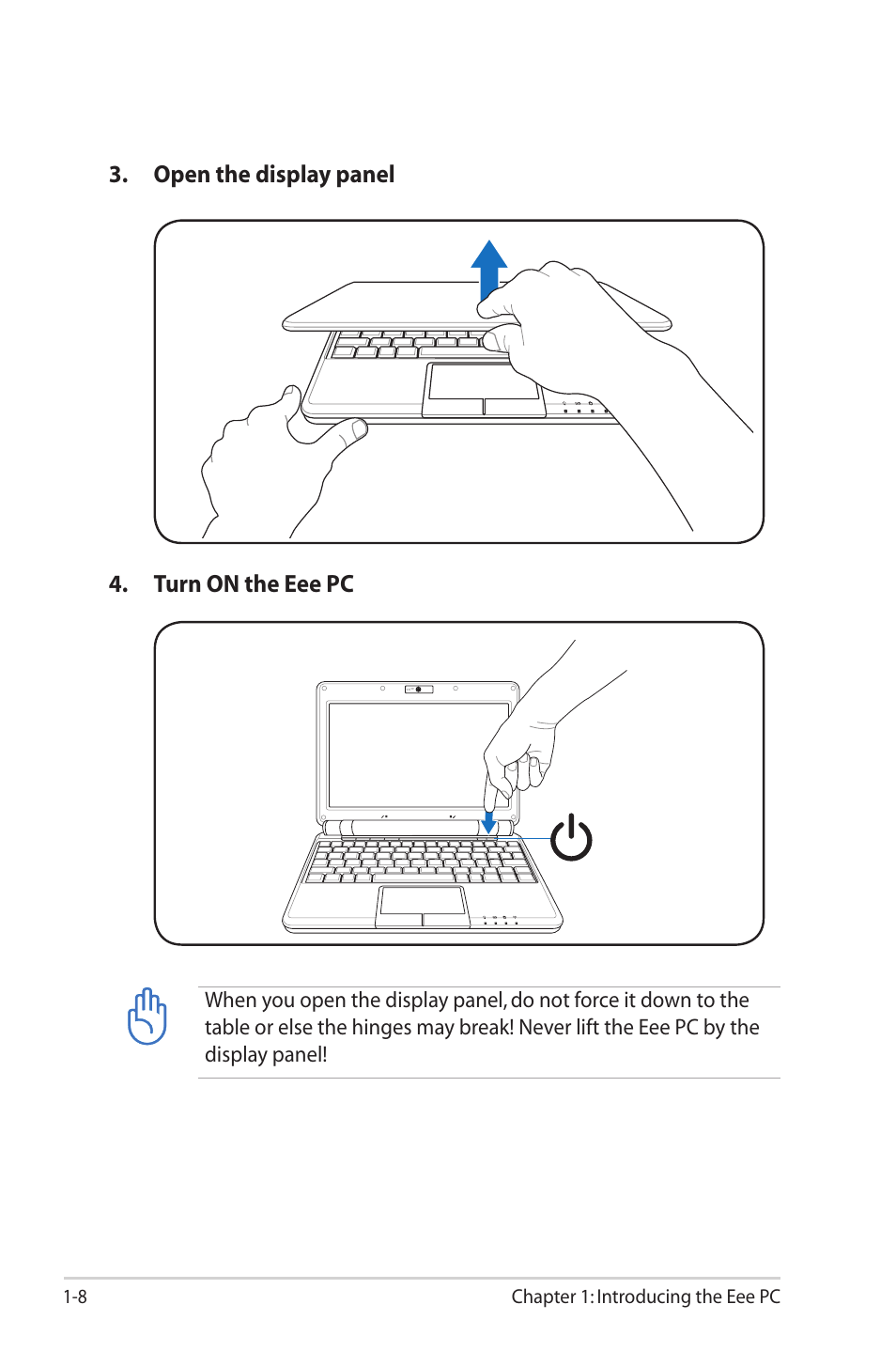 Open the display panel 4. turn on the eee pc, 8 chapter 1: introducing the eee pc | Asus Eee PC 1000HG User Manual | Page 12 / 88