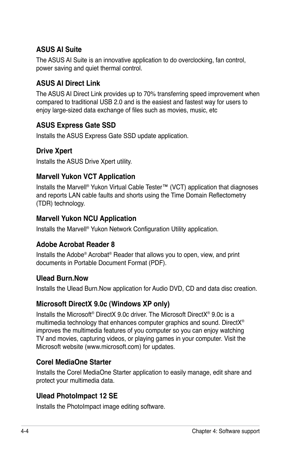 Asus ai suite, Asus ai direct link, Asus express gate ssd | Drive xpert, Marvell yukon vct application, Marvell yukon ncu application, Adobe acrobat reader 8, Ulead burn.now, Microsoft directx 9.0c (windows xp only), Corel mediaone starter | Asus P5Q Premium User Manual | Page 122 / 196