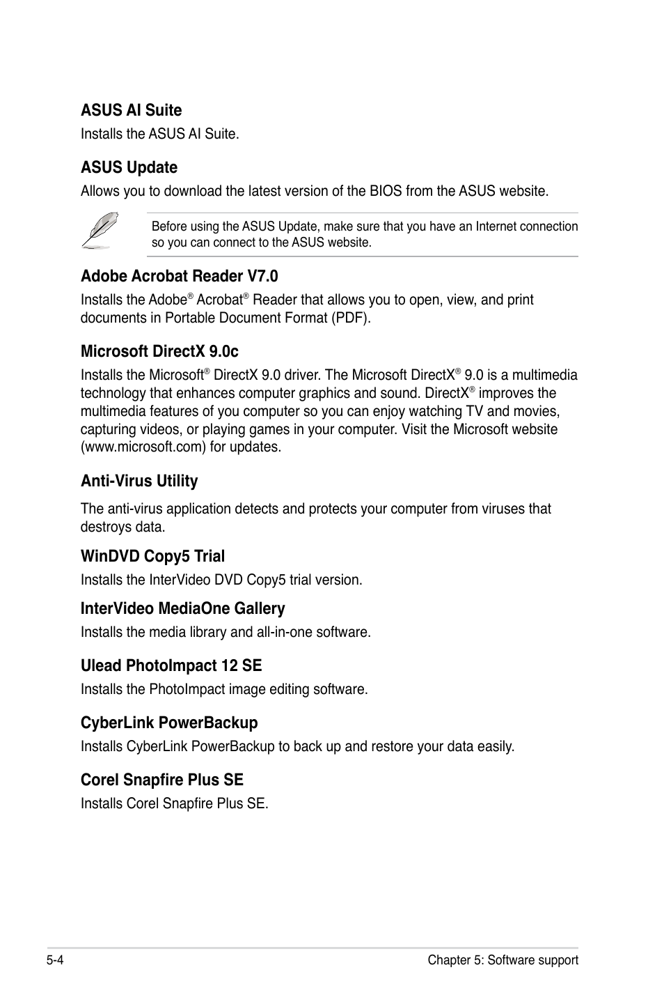 Asus ai suite, Asus update, Adobe acrobat reader v7.0 | Microsoft directx 9.0c, Anti-virus utility, Windvd copy5 trial, Intervideo mediaone gallery, Ulead photoimpact 12 se, Cyberlink powerbackup, Corel snapfire plus se | Asus P5E64 WS Professional User Manual | Page 118 / 180