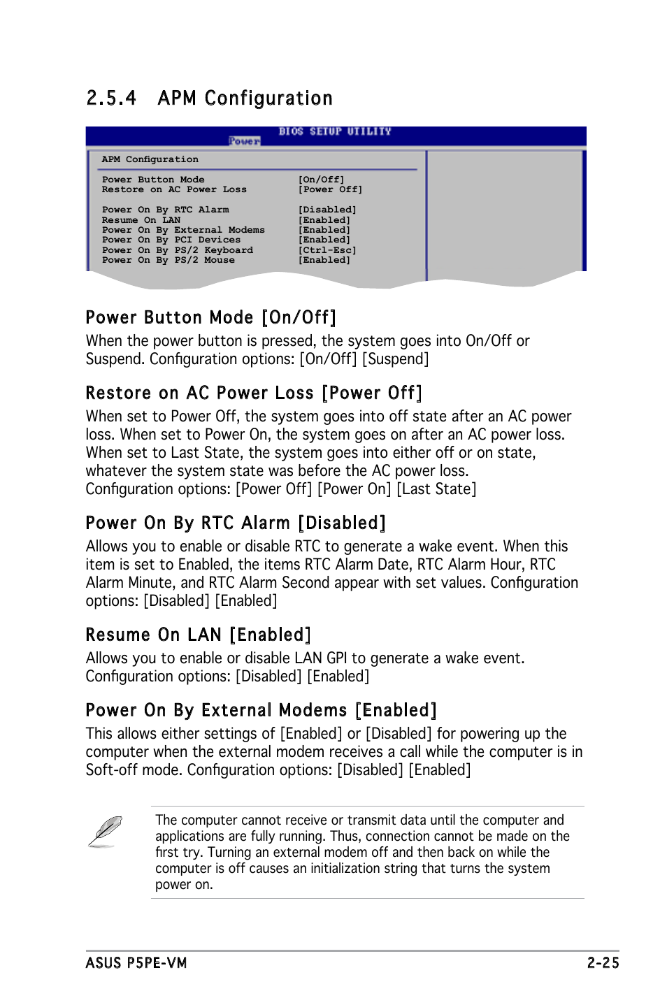 4 apm configuration, Power button mode [on/off, Restore on ac power loss [power off | Power on by rtc alarm [disabled, Resume on lan [enabled, Power on by external modems [enabled | Asus P5PE-VM User Manual | Page 67 / 80