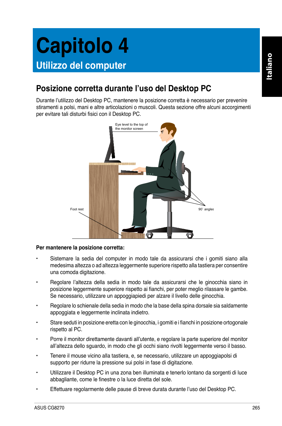 Capitolo 4, Utilizzo del computer, Posizione corretta durante l’uso del desktop pc | Capitolo.4, Utilizzo.del.computer, Posizione.corretta.durante.l’uso.del.desktop.pc, Italiano | Asus CG8270 User Manual | Page 267 / 536