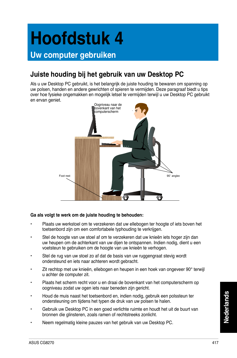 Hoofdstuk 4, Uw computer gebruiken, Juiste houding bij het gebruik van uw desktop pc | Uiste houding bij het gebruik van uw desktop pc, Nederlands | Asus CG8270 User Manual | Page 419 / 536