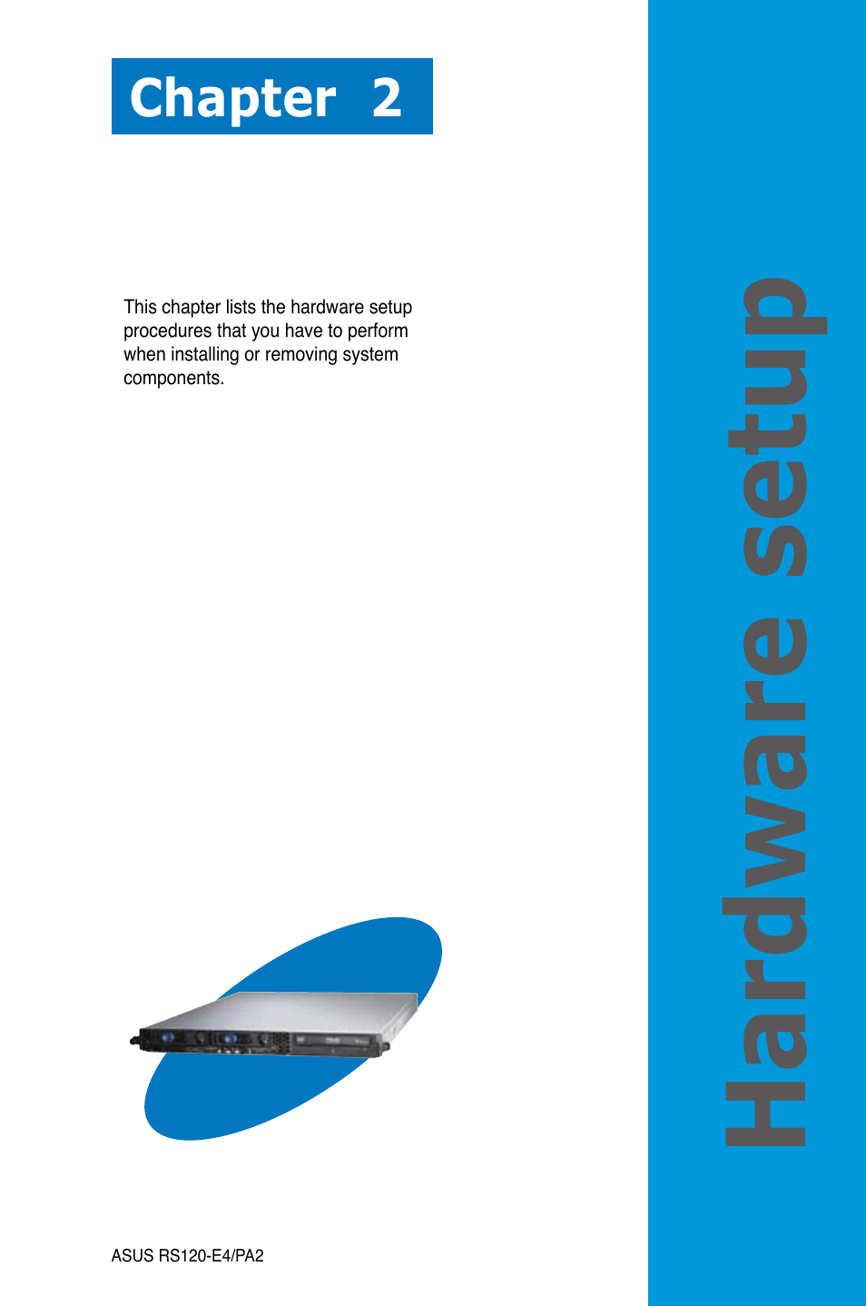 Hardware setup, Chapter 2 | Asus RS120-E4/PA2 User Manual | Page 17 / 166