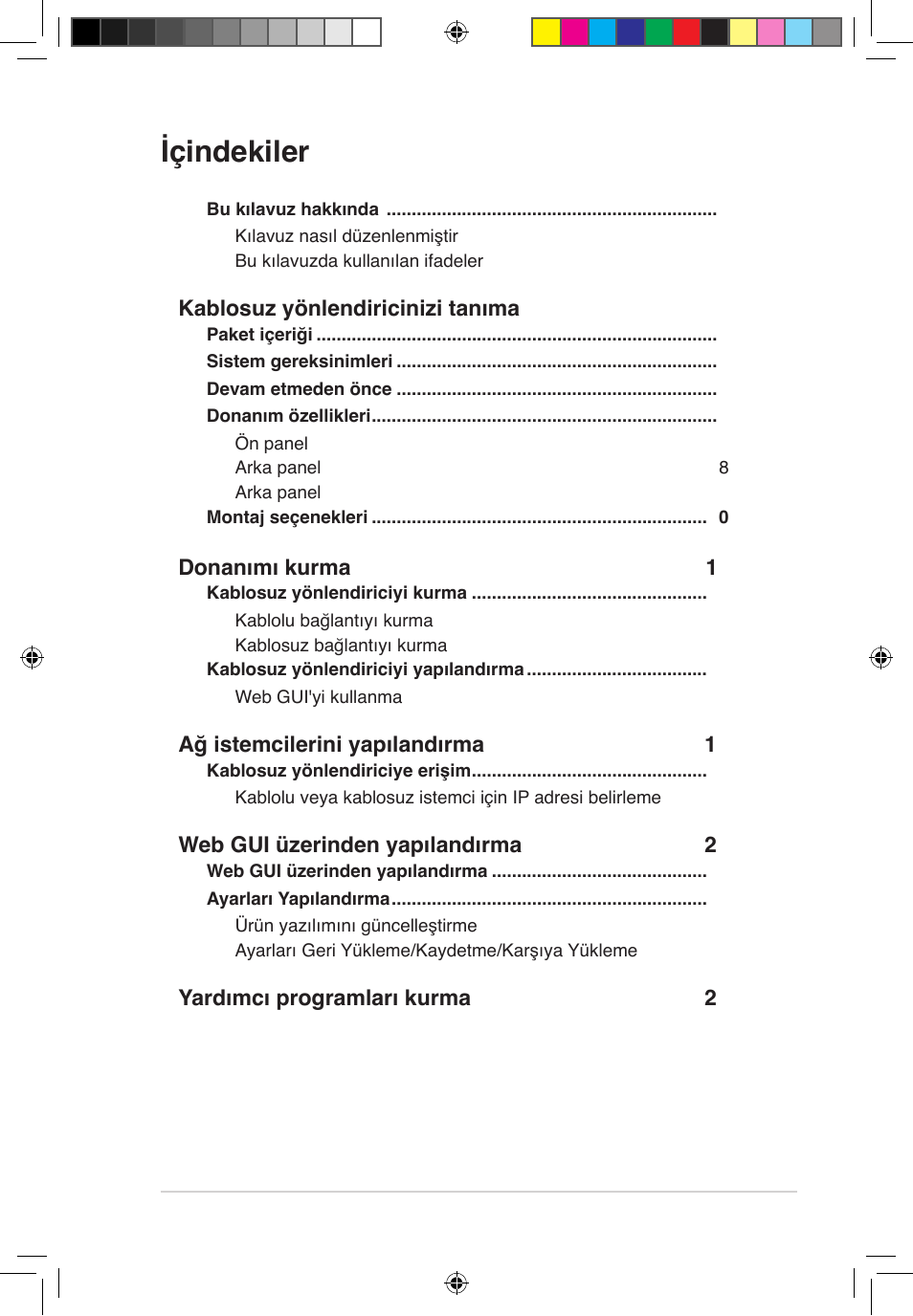 Içindekiler, Kablosuz yönlendiricinizi tanıma 6, Donanımı kurma 1 1 | Ağ istemcilerini yapılandırma 1 4, Web gui üzerinden yapılandırma 2 1, Yardımcı programları kurma 2 4 | Asus RT-G32 User Manual | Page 665 / 743
