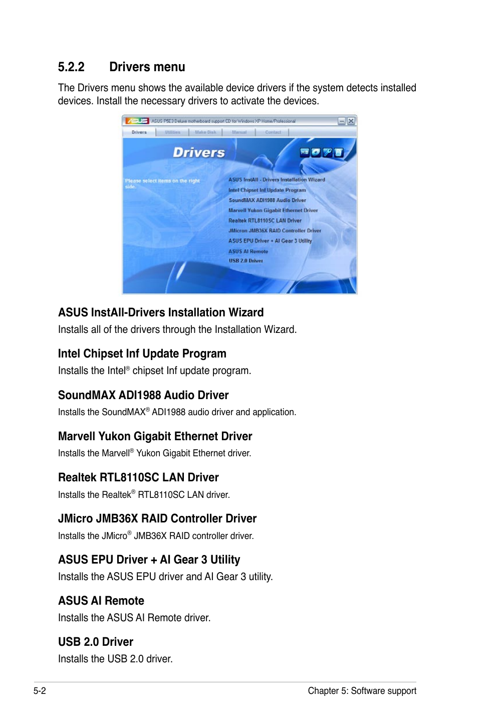 2 drivers menu, Asus install-drivers installation wizard, Intel chipset inf update program | Soundmax adi1988 audio driver, Marvell yukon gigabit ethernet driver, Realtek rtl8110sc lan driver, Jmicro jmb36x raid controller driver, Asus epu driver + ai gear 3 utility, Asus ai remote, Usb 2.0 driver | Asus P5E3 DELUXE/WiFi-AP User Manual | Page 116 / 188