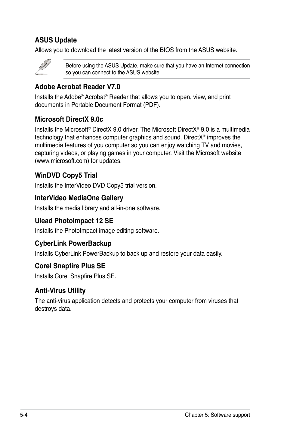 Asus update, Adobe acrobat reader v7.0, Microsoft directx 9.0c | Windvd copy5 trial, Intervideo mediaone gallery, Ulead photoimpact 12 se, Cyberlink powerbackup, Corel snapfire plus se, Anti-virus utility | Asus P5E WS Professional User Manual | Page 116 / 172