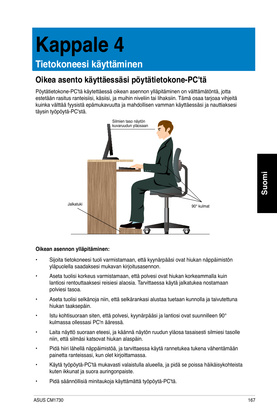 Kappale 4, Tietokoneesi käyttäminen, Oikea asento käyttäessäsi pöytätietokone-pc'tä | Suomi | Asus CM1730 User Manual | Page 167 / 330