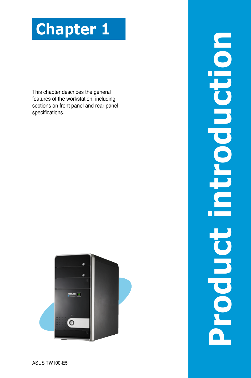 Chapter 1: product introduction, Chapter 1, Product introduction | Asus TW100-E5 iQuadro User Manual | Page 11 / 136