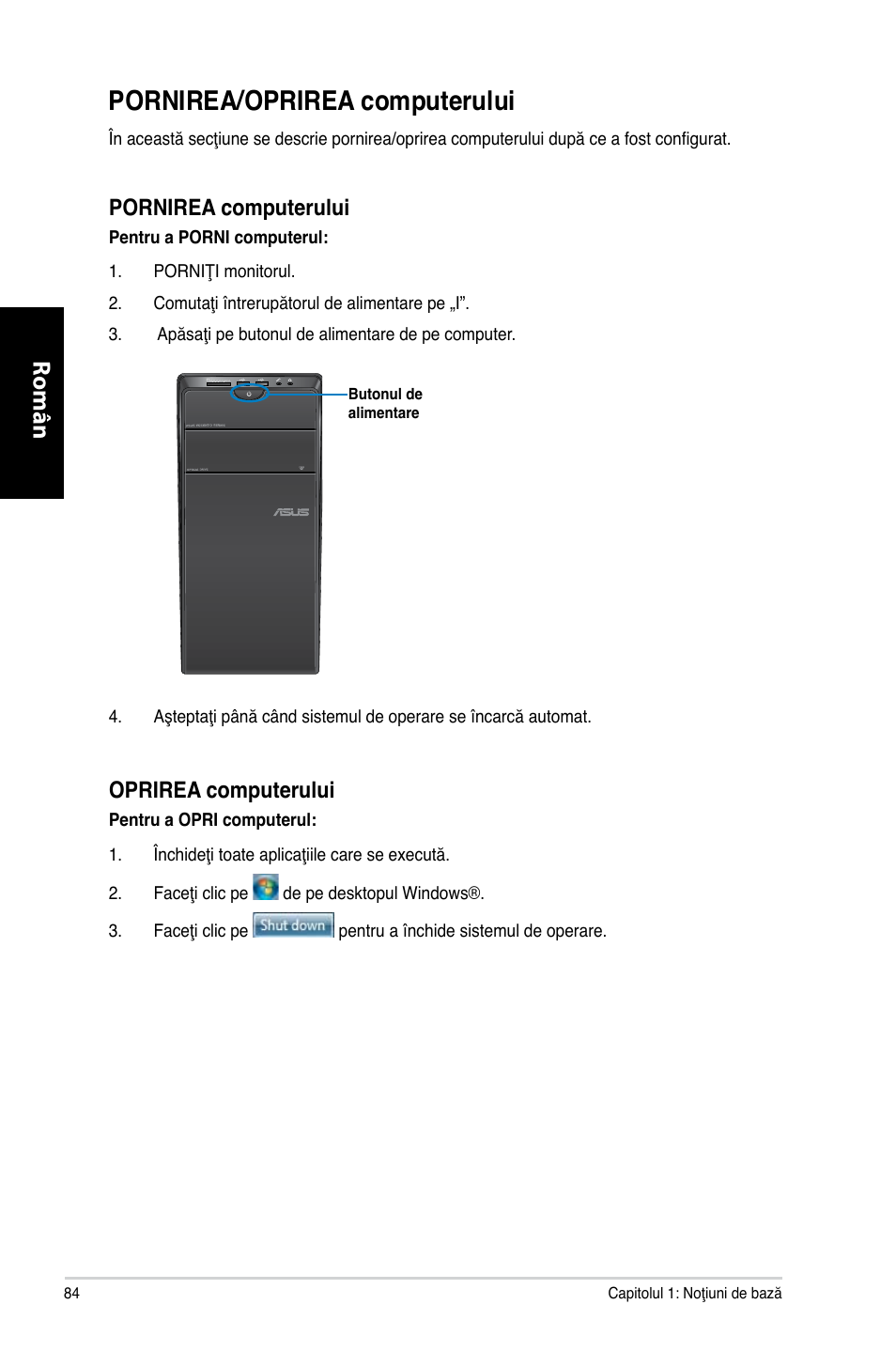 Pornirea/oprirea computerului, Română, Pornirea computerului | Oprirea computerului | Asus CM6730 User Manual | Page 84 / 198