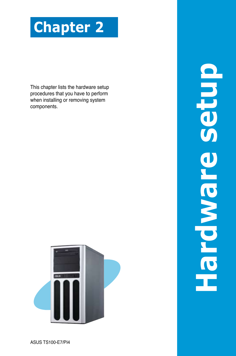 Hardware se tup, Chapter 2 | Asus TS100-E7/PI4 User Manual | Page 21 / 136