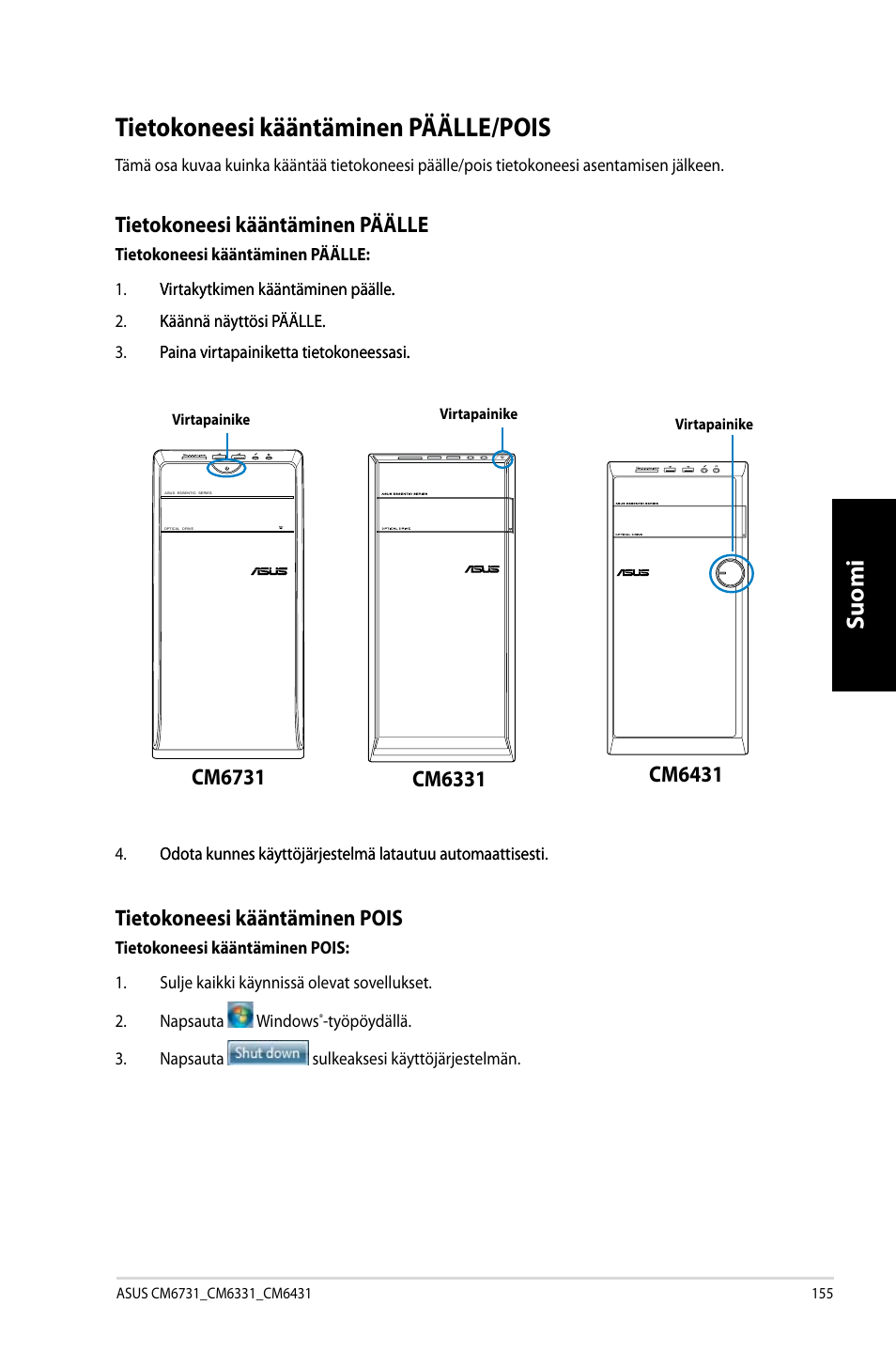 Tietokoneesi kääntäminen päälle/pois, Suomi, Tietokoneesi kääntäminen päälle | Tietokoneesi kääntäminen pois, Cm6331 | Asus CM6731 User Manual | Page 157 / 342