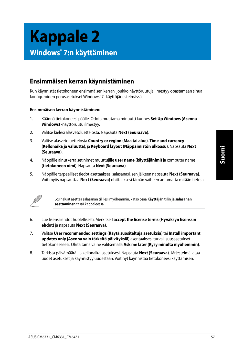 Kappale 2, Windows® 7:n käyttäminen, Ensimmäisen kerran käynnistäminen | Windows, N käyttäminen, Suomi | Asus CM6731 User Manual | Page 159 / 342