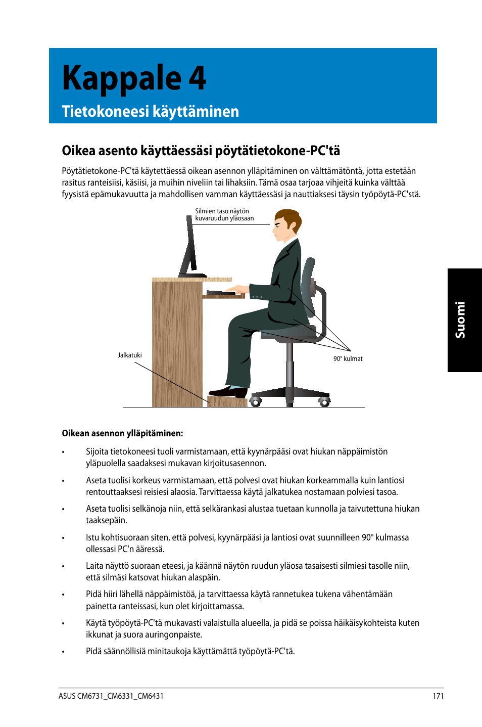 Kappale 4, Tietokoneesi käyttäminen, Oikea asento käyttäessäsi pöytätietokone-pc'tä | Suomi | Asus CM6731 User Manual | Page 173 / 342