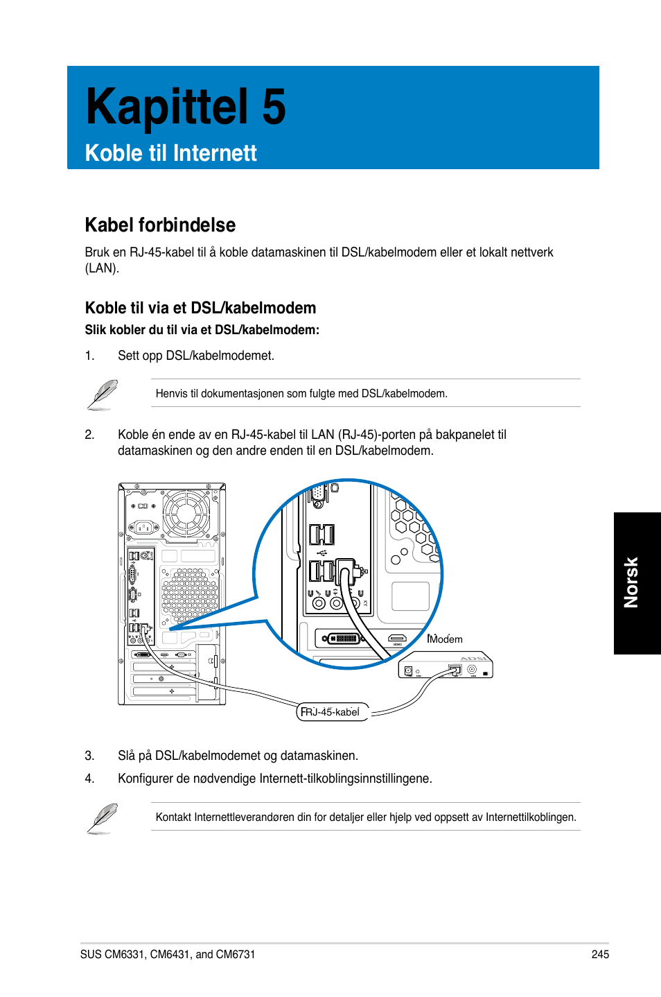 Kapittel 5, Koble til internett, Kabel forbindelse | Kapittel.5, Koble.til.internett, Kabel.forbindelse, Norsk, Koble.til.via.et.dsl/kabelmodem | Asus CM6731 User Manual | Page 247 / 342