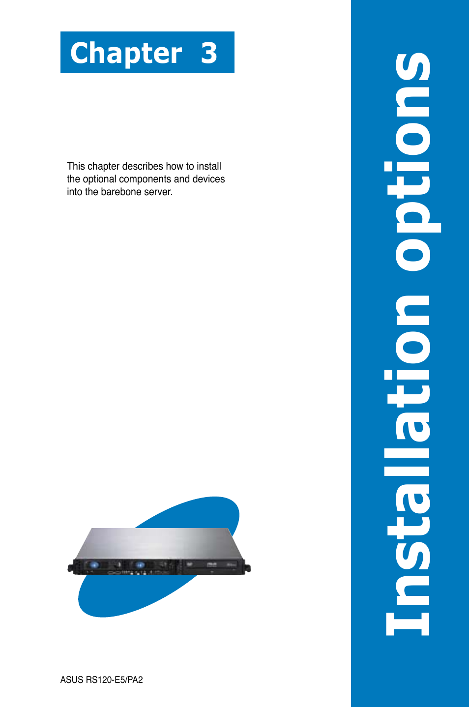 Installation options, Chapter 3 | Asus RS120-E5/PA2 User Manual | Page 47 / 156