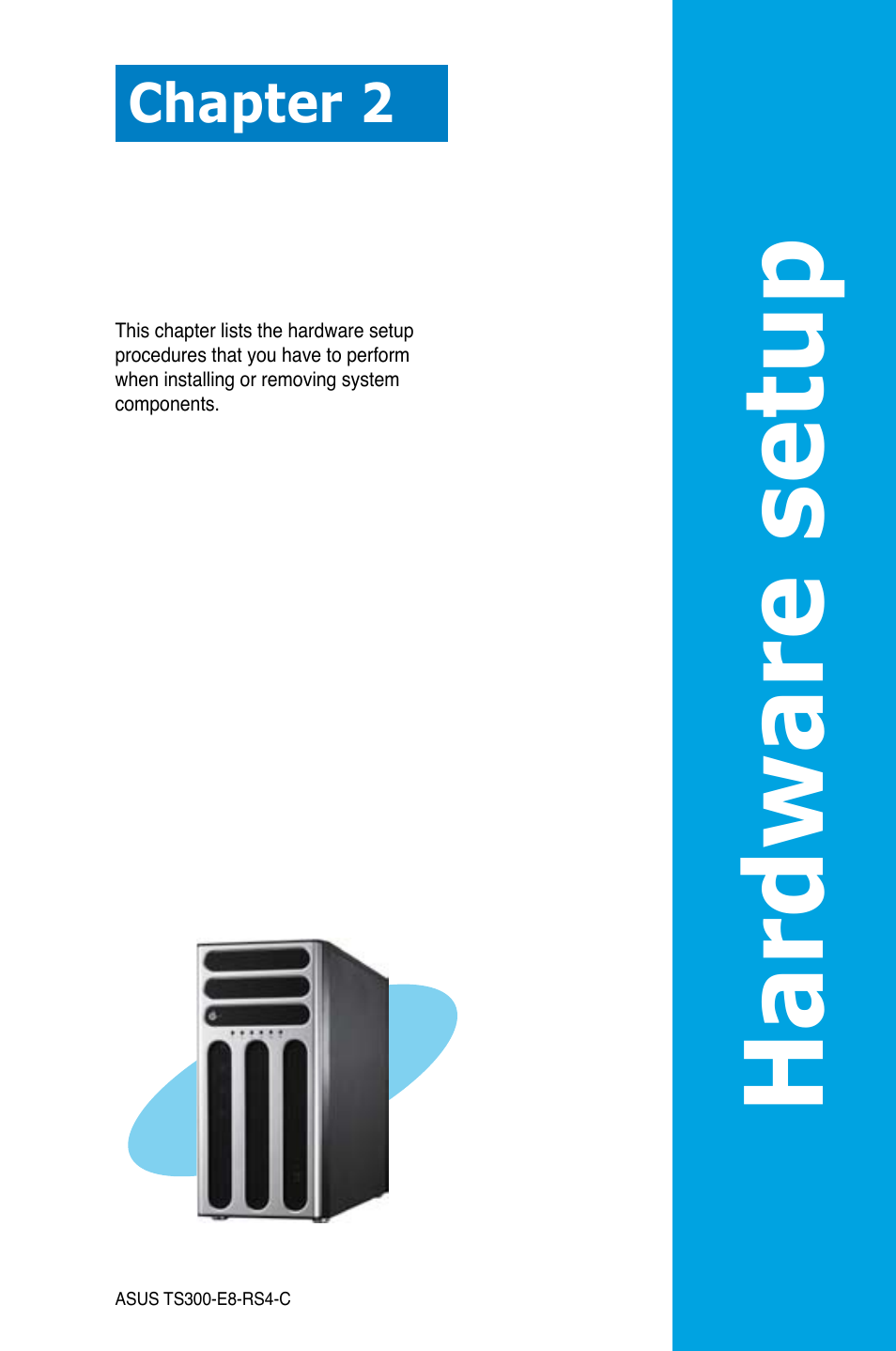 Chapter 2: hardware setup, Chapter 2, Hardware setup | Hardware se tup | Asus TS300-E8-RS4-C User Manual | Page 23 / 170