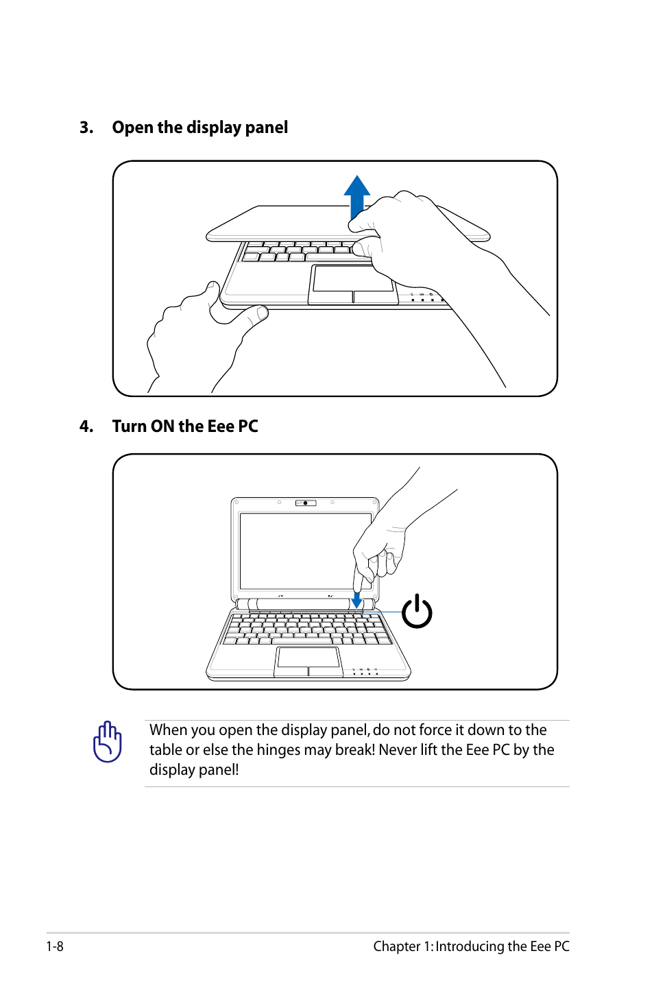 Open the display panel 4. turn on the eee pc, 8 chapter 1: introducing the eee pc | Asus Eee PC 901/XP User Manual | Page 12 / 84