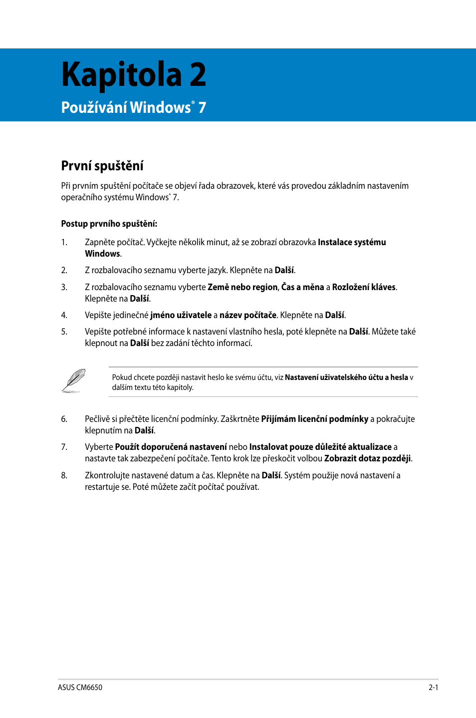 Kapitola 2, Používání windows® 7, První spuštění | Používání windows, První spuštění -1 | Asus CM6650 User Manual | Page 103 / 420