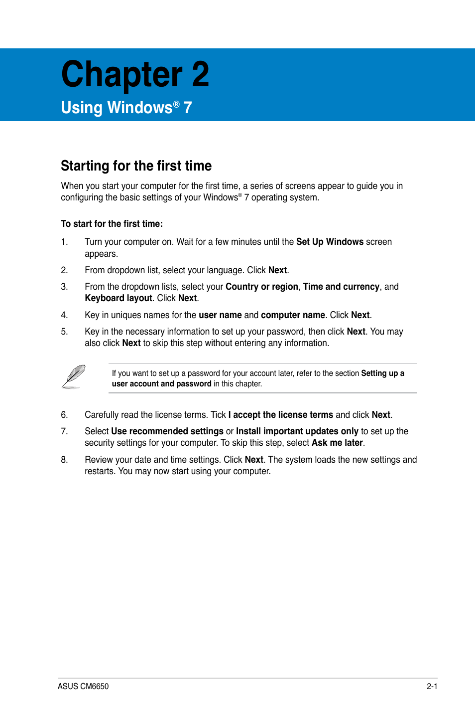 Chapter 2, Using windows® 7, Starting for the first time | Using windows, Starting for the first time -1 | Asus CM6650 User Manual | Page 19 / 420
