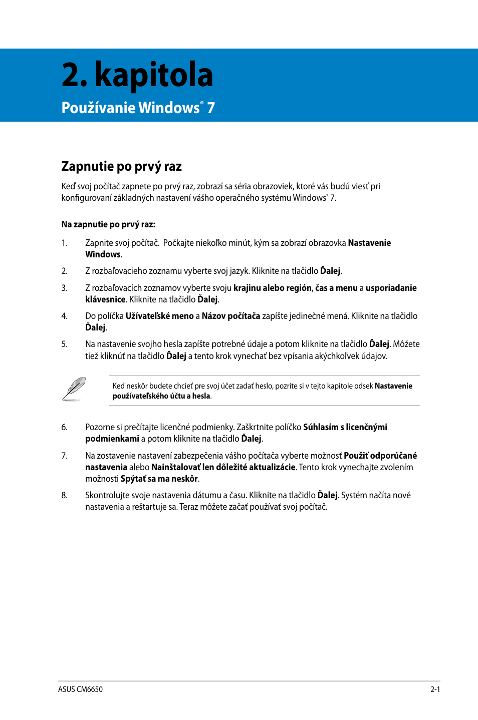 Kapitola, Používanie windows® 7, Zapnutie po prvý raz | Používanie windows, Zapnutie po prvý raz -1 | Asus CM6650 User Manual | Page 271 / 420