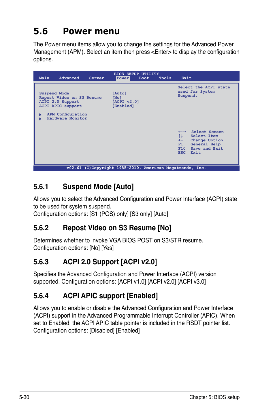 6 power menu, 1 suspend mode [auto, 2 repost video on s3 resume [no | 3 acpi 2.0 support [acpi v2.0, 4 acpi apic support [enabled, Power menu -30 5.6.1, Suspend mode [auto] -30, Repost video on s3 resume [no] -30, Acpi 2.0 support [acpi v2.0] -30, Acpi apic support [enabled] -30 | Asus RS500A-S6/PS4 User Manual | Page 94 / 142