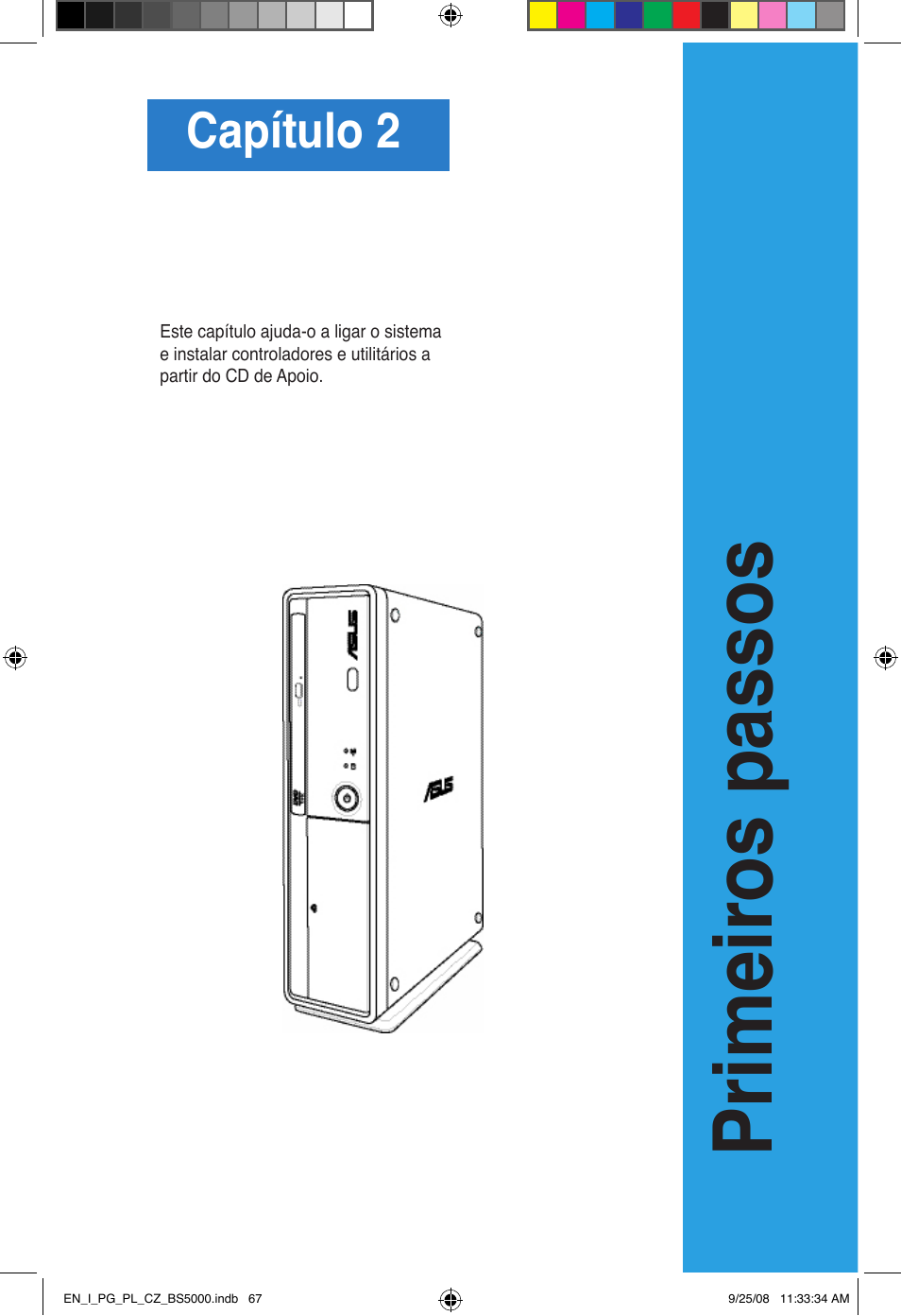 Primeiros passos, Capítulo 2 | Asus BS5000 User Manual | Page 68 / 148