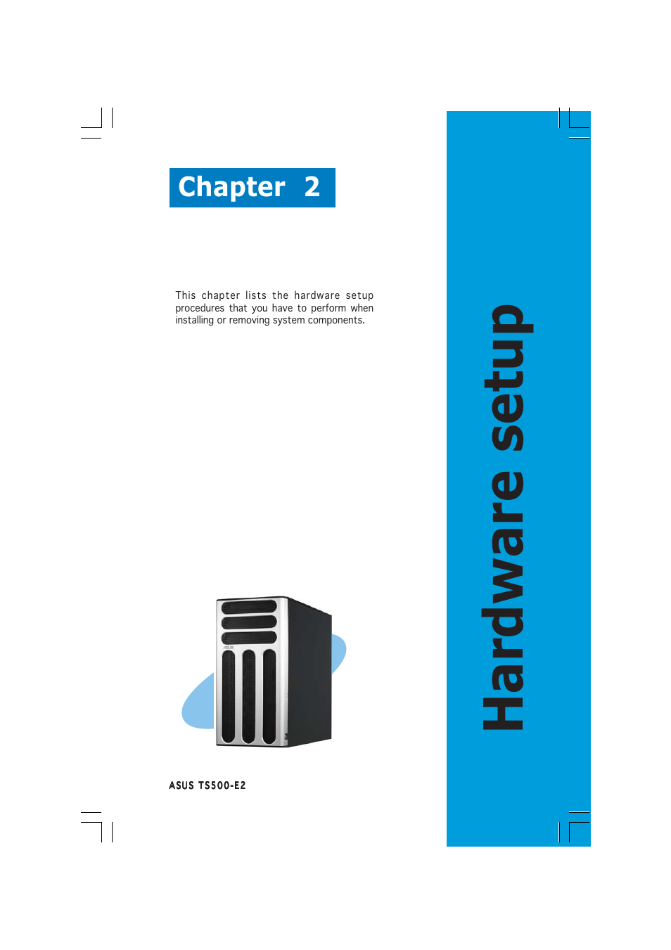 Hardware setup, Chapter 2 | Asus TS500-E2 User Manual | Page 21 / 186