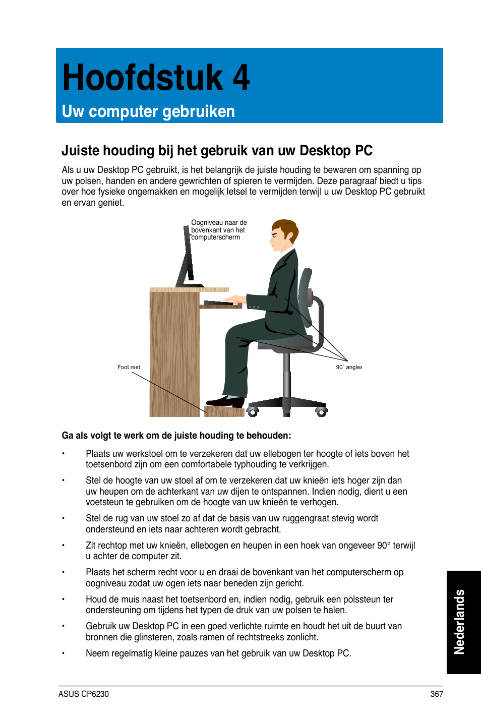 Hoofdstuk 4, Uw computer gebruiken, Juiste houding bij het gebruik van uw desktop pc | Hoofdstu� 4, Uw computer gebrui�en, Uiste houding bij het gebrui� van uw des�top pc, Nederlands | Asus CP6230 User Manual | Page 369 / 466