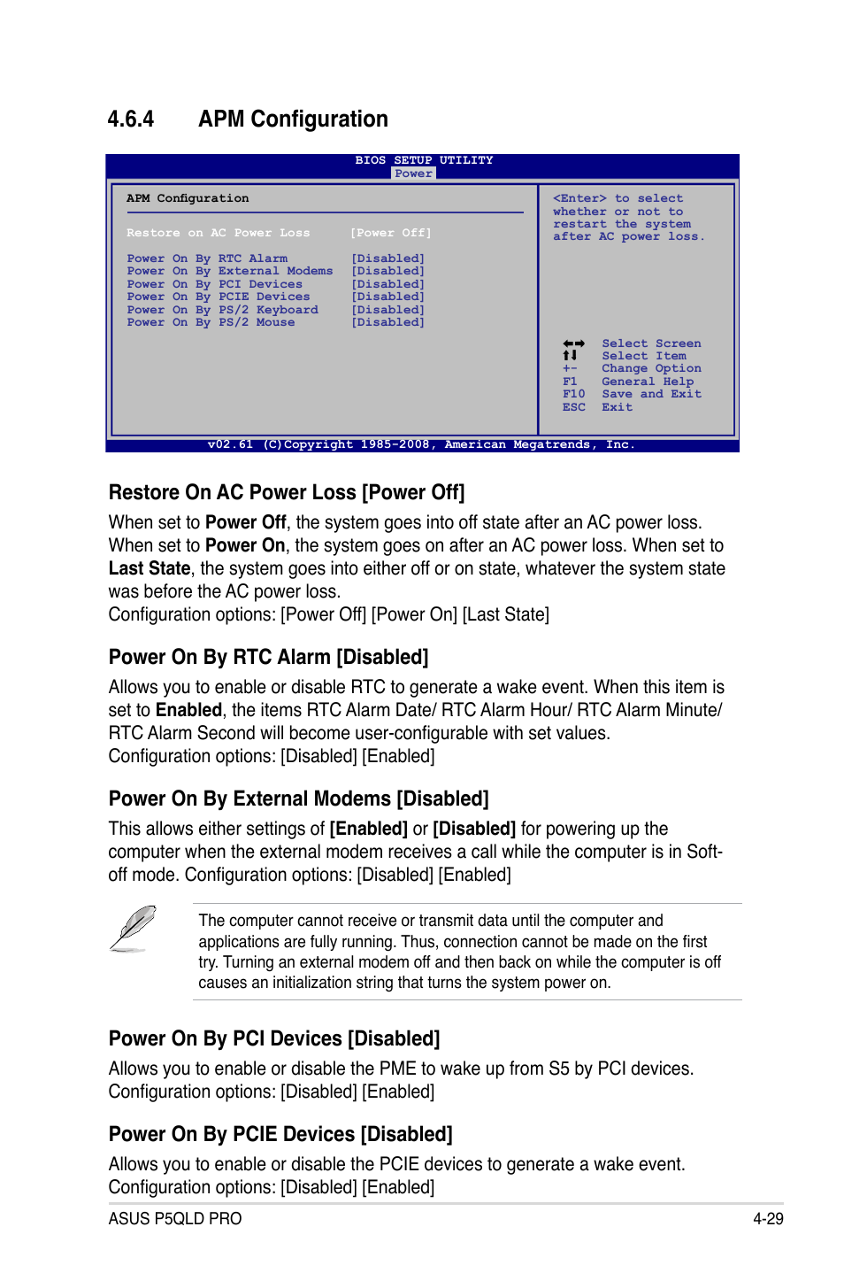 4 apm configuration, Restore on ac power loss [power off, Power on by rtc alarm [disabled | Power on by external modems [disabled, Power on by pci devices [disabled, Power on by pcie devices [disabled | Asus P5QLD PRO User Manual | Page 91 / 148