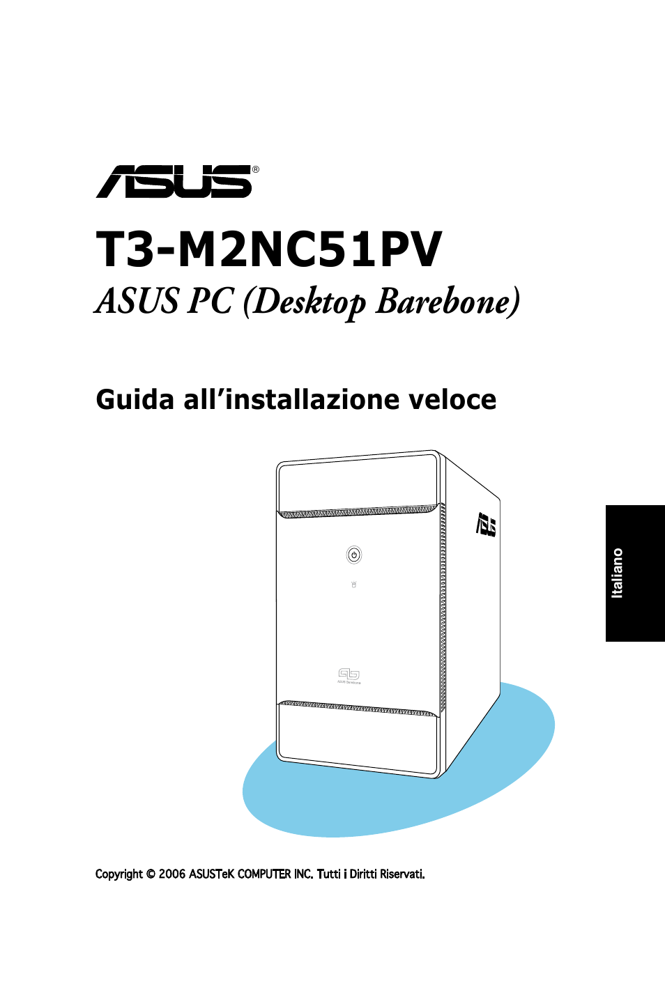 T3-m2nc51pv, Asus pc (desktop barebone), Guida all’installazione veloce | Asus T3-M2NC51PV User Manual | Page 25 / 80