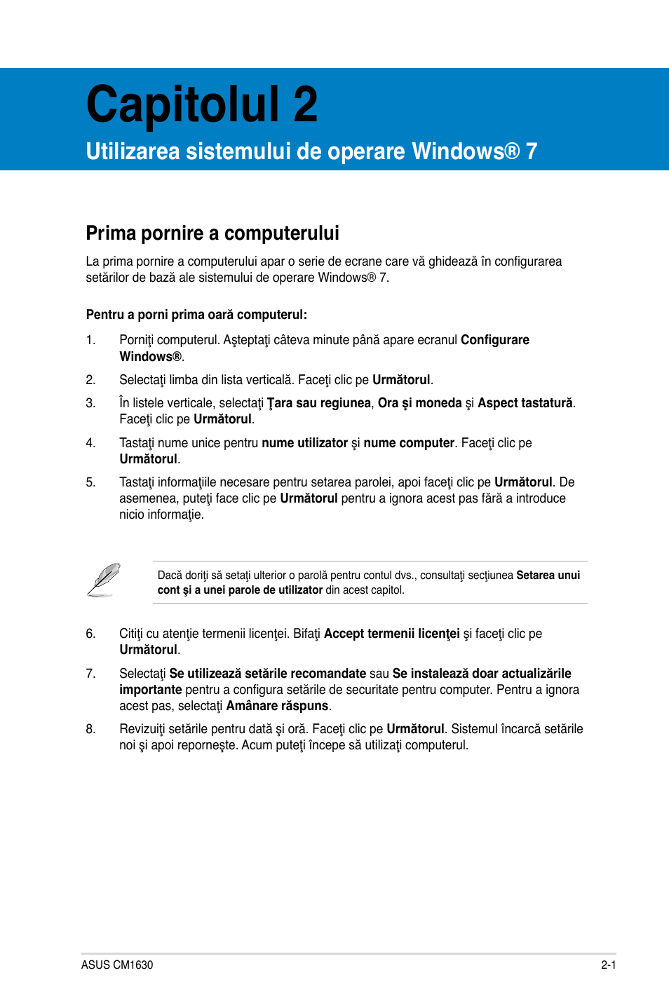 Capitolul 2, Utilizarea sistemului de operare windows® 7, Prima pornire a computerului | Asus CM1630 User Manual | Page 101 / 246