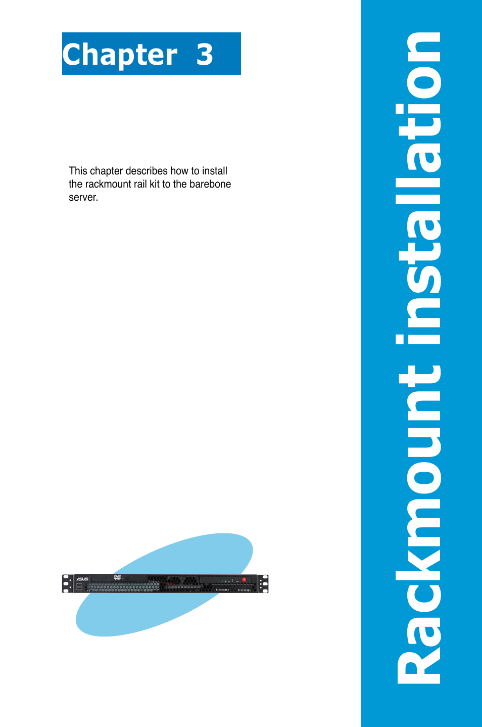 Chapter 3: rackmount installation, Chapter 3, Rackmount installation | Rac km ou n t in st al la ti on | Asus RS100-E6/PI2 User Manual | Page 41 / 156