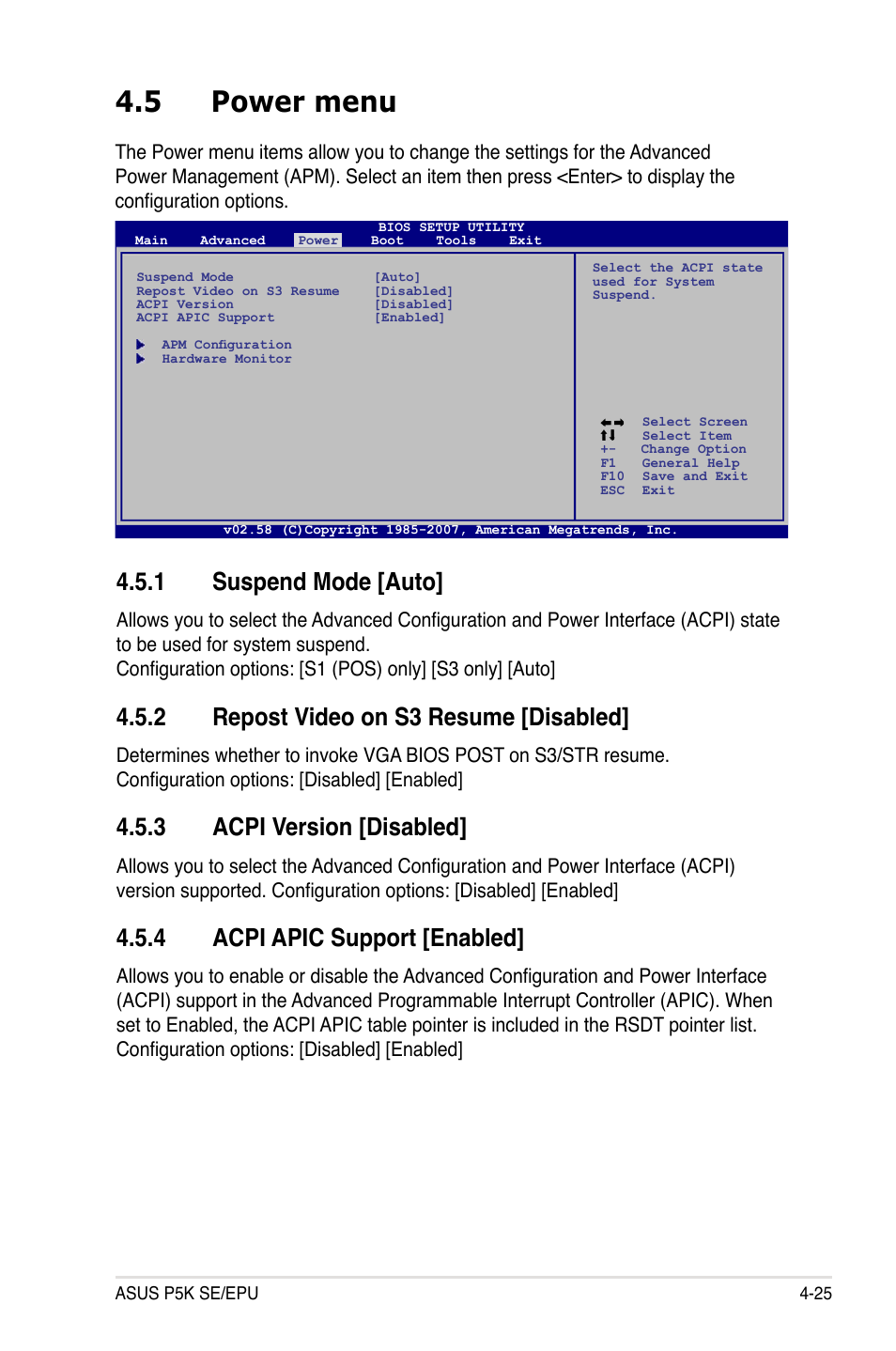 5 power menu, 1 suspend mode [auto, 2 repost video on s3 resume [disabled | 3 acpi version [disabled, 4 acpi apic support [enabled, Power menu -25 4.5.1, Suspend mode -25, Repost video on s3 resume -25, Acpi version -25, Acpi apic support -25 | Asus P5K SE/EPU User Manual | Page 89 / 134