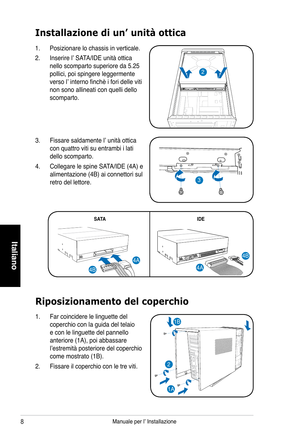 Installazione di un’ unità ottica, Riposizionamento del coperchio, Italiano | Asus T4-P5P43 User Manual | Page 32 / 80