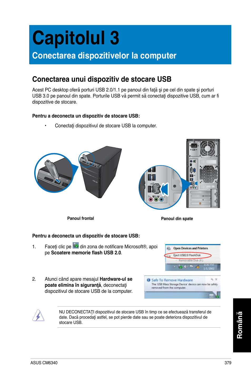 Capitolul 3, Conectarea dispozitivelor la computer, Conectarea unui dispozitiv de stocare usb | Română | Asus CM6340 User Manual | Page 381 / 492