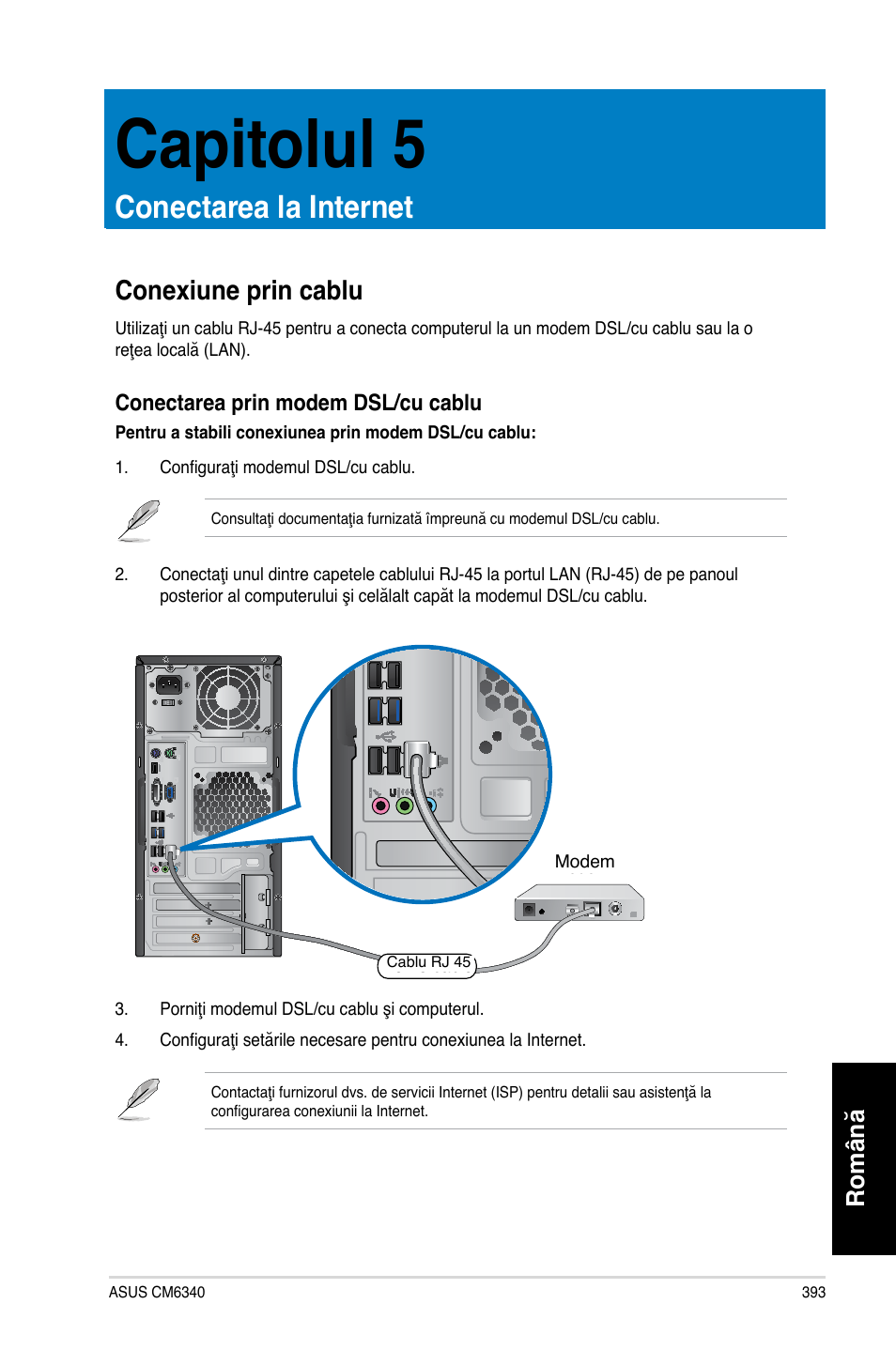 Capitolul 5, Conectarea la internet, Conexiune prin cablu | Română | Asus CM6340 User Manual | Page 395 / 492