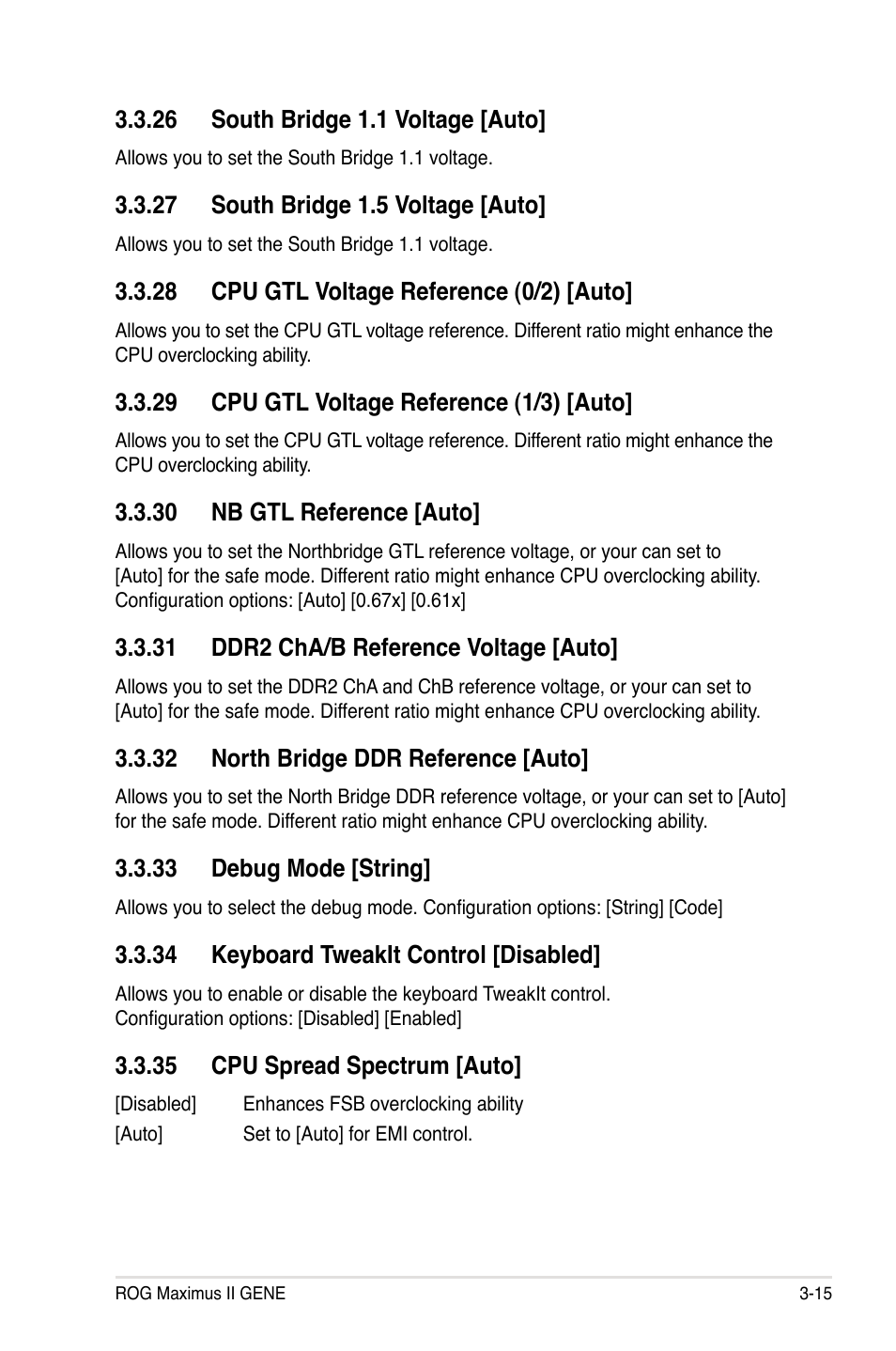 26 south bridge 1.1 voltage [auto, 27 south bridge 1.5 voltage [auto, 28 cpu gtl voltage reference (0/2) [auto | 29 cpu gtl voltage reference (1/3) [auto, 30 nb gtl reference [auto, 31 ddr2 cha/b reference voltage [auto, 32 north bridge ddr reference [auto, 33 debug mode [string, 34 keyboard tweakit control [disabled, 35 cpu spread spectrum [auto | Asus Maximus II Gene User Manual | Page 89 / 174
