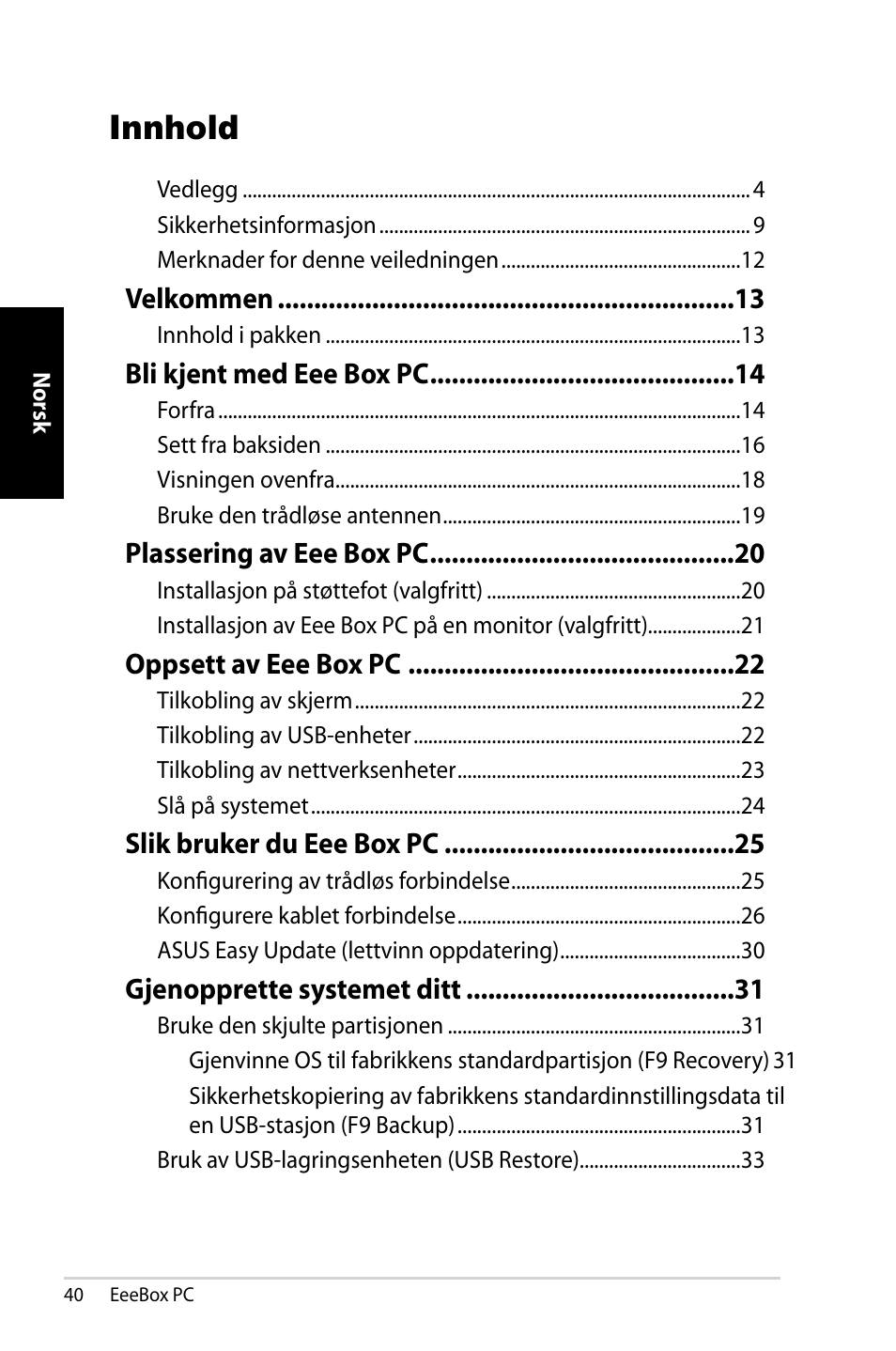 Innhold, Velkommen, Bli kjent med eee box pc | Plassering av eee box pc, Oppsett av eee box pc, Slik bruker du eee box pc, Gjenopprette systemet ditt | Asus EB1007 User Manual | Page 40 / 181